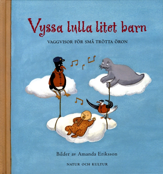 Vyssa lulla litet barn (Musiktryck) : vaggvisor för små trötta öron; Maria Svedberg; 2002