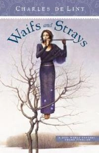 Waifs and strays; Charles De Lint; 2004