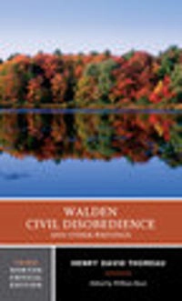 Walden, Civil disobedience and other writings : authoritative texts, journal, reviews and posthumous assessments, criticism; Henry David Thoreau; 2008