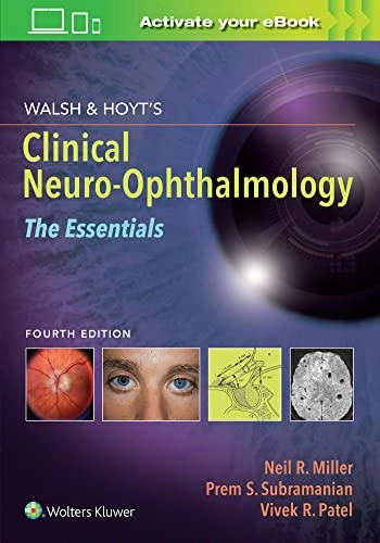 Walsh and Hoyt's clinical neuro-ophthalmology : the essentials; Neil R. Miller, Prem S. Subramanian, Vivek R. Patel, Frank B. Walsh, William F. Hoyt; 2021