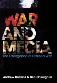 War and Media; Andrew Hoskins, Ben O'Loughlin; 2013