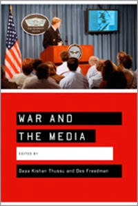 War and the media : reporting conflict 24/7; Daya Thussu, Des Freedman; 2003