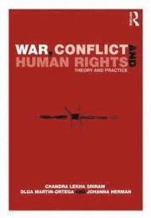 War, conflict and human rights : theory and practice; Chandra Lekha Sriram; 2010