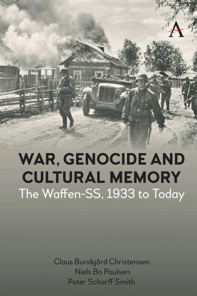 War, genocide and cultural memory : the Waffen-SS, 1933 to today; Claus Bundgård Christensen, Niels Bo Poulsen, Peter Scharff Smith; 2023