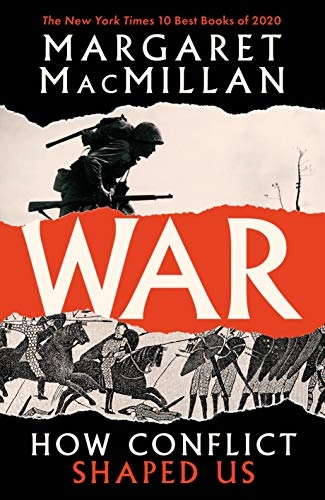 War : how conflict shaped us; Margaret MacMillan; 2020
