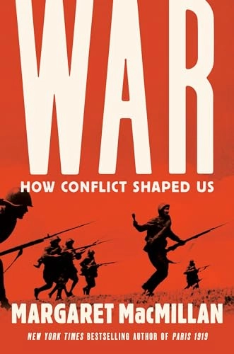War : how conflict shaped us; Margaret MacMillan; 2020