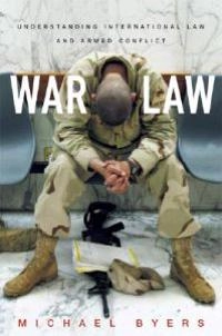 War law : understanding international law and armed conflicts; Michael Byers; 2006