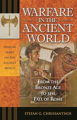 Warfare in the ancient world : from the Bronze Age to the fall of Rome; Stefan G. Chrissanthos; 2008