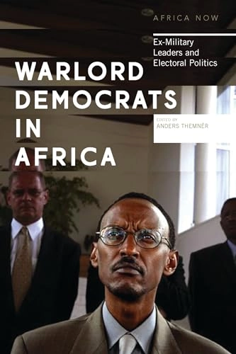 Warlord democrats in Africa : ex-military leaders and electoral politics; Anders Themnér, Nordiska Afrikainstitutet; 2017