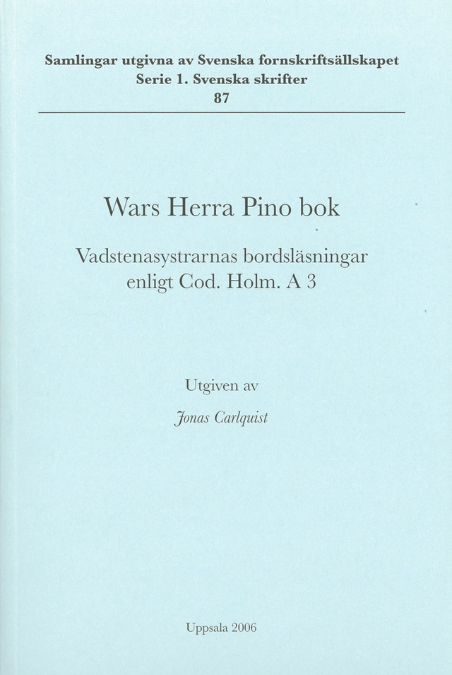 Wars Herra Pino bok : Vadstenasystrarnas bordsläsningar enligt Cod. Holm. A 3; Jonas Carlquist; 2006