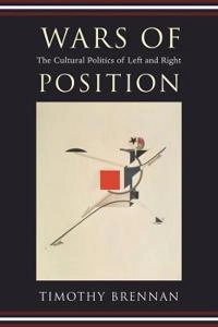 Wars of position : the cultural politics of left and right; Timothy Brennan; 2006