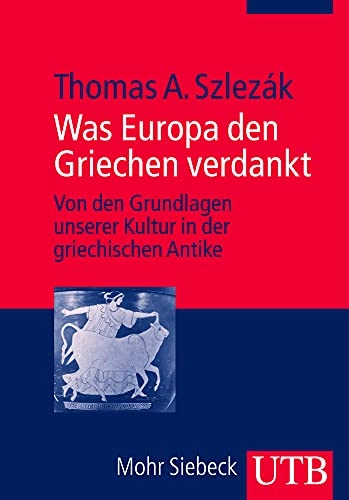 Was Europa den Griechen verdankt; Thomas A Szlezák; 2010