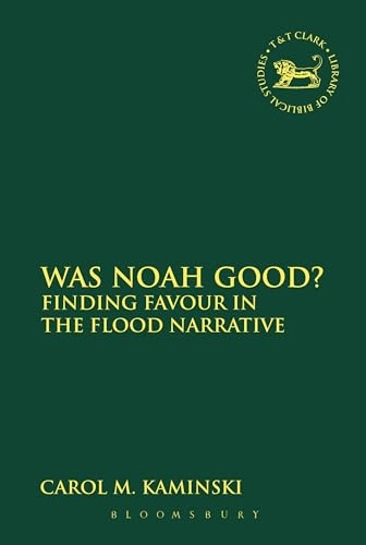 Was Noah Good?; Carol M Kaminski, Laura Quick; 2015