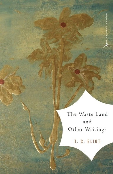 Waste Land and Other Writings; T S Eliot; 2002