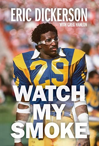 Watch My Smoke; Eric Dickerson, Greg Hanlon; 2023