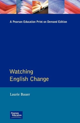 Watching English change : an introduction to the study of linguistic change in standard Englishes in the twentieth century; Laurie Bauer; 1994