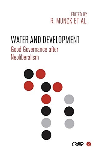 Water and development : good governance after neoliberalism; Ronaldo Munck, Narathius Asingwire, Honor Fagan, Consolata Kabonesa; 2015