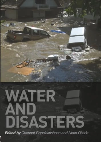 Water and disasters; Chennat Gopalakrishnan, Norio Okada; 2007
