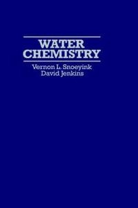 Water Chemistry; Vernon L. Snoeyink; 1980