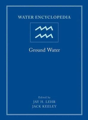 Water Encyclopedia: Ground Water; Editor:Jay H. Lehr; 2005