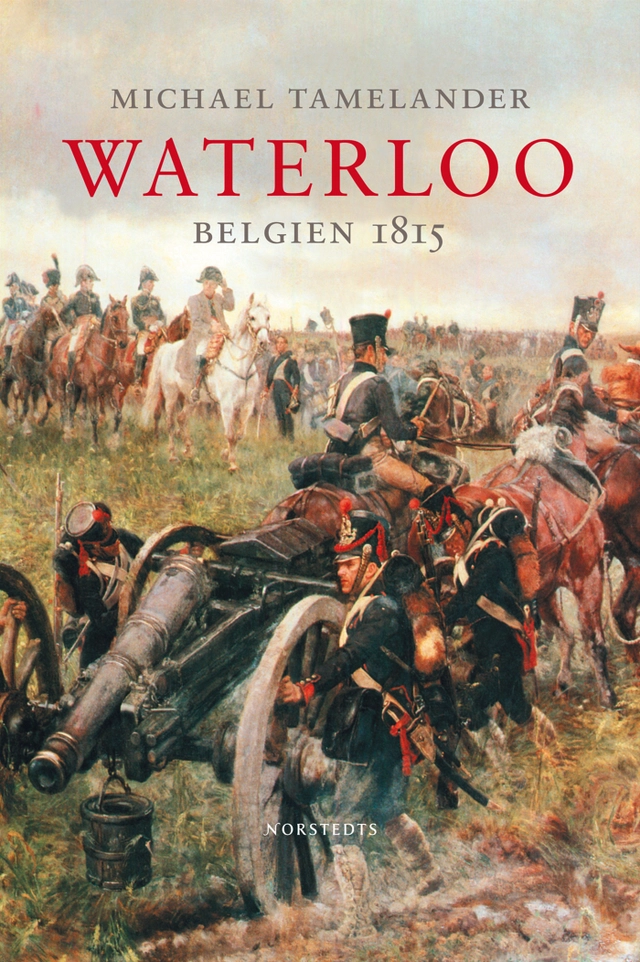 Waterloo : Belgien 1815; Michael Tamelander; 2008