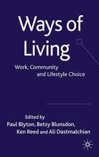 Ways of living : work, community and lifestyle choice; Paul Blyton; 2010