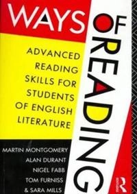 Ways of reading : advanced reading skills for students of English literature; Montgomery Martin, Alan Durant, Fabb Nigel, Furniss Tom, Mills Sara; 1992