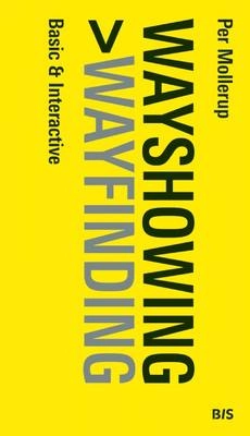 Wayshowing > Wayfinding : basic & interactive; Per Mollerup; 2013