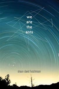We are the ants; Shaun David Hutchinson; 2017