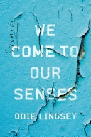 We Come to Our Senses; Odie Lindsey; 2016
