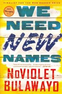 We need new names : a novel; NoViolet Bulawayo; 2013