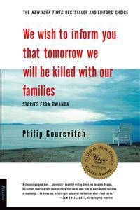 We Wish to Inform You That Tomorrow We Will Be Killed with Our Families; Philip Gourevitch; 1999