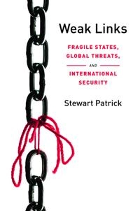 Weak links : fragile states, global threats, and international security; Stewart Patrick; 2011