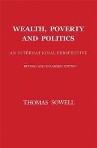 Wealth, Poverty and Politics; Thomas Sowell; 2016