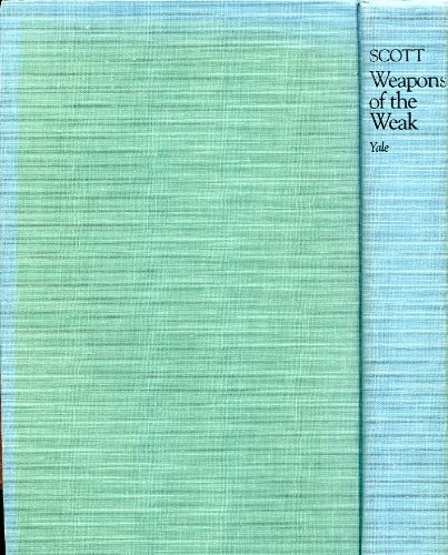 Weapons of the weak : everyday forms of peasant resistance; James C. Scott; 1985