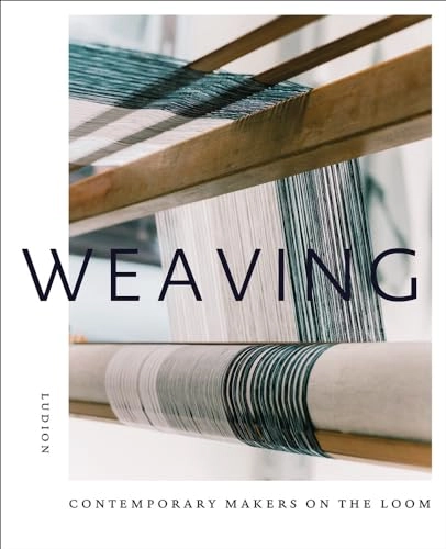 Weaving : contemporary makers on the loom; Katie Treggiden; 2018