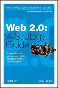Web 2.0: A Strategy Guide; Amy Shuen; 2008