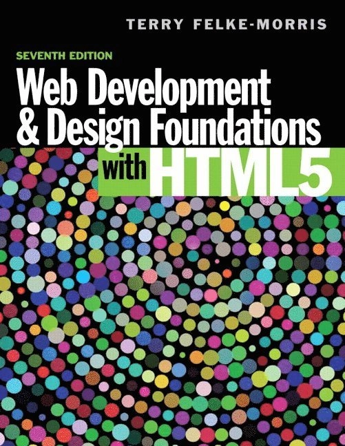 Web Development and Design Foundations with HTML5; Terry Felke-Morris; 2014