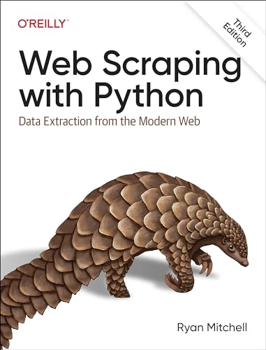 Web scraping with Python : data extraction from the modern web; Ryan Mitchell; 2024