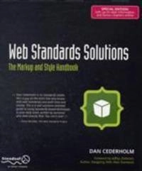 Web Standards Solutions: The Markup and Style Handbook, Special Edition; Dan Cederholm; 2009
