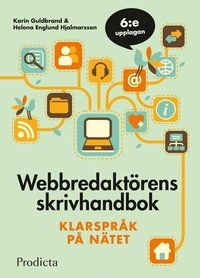 Webbredaktörens skrivhandbok. Klarspråk på nätet; Karin Guldbrand, Helena Englund Hjalmarsson; 2016