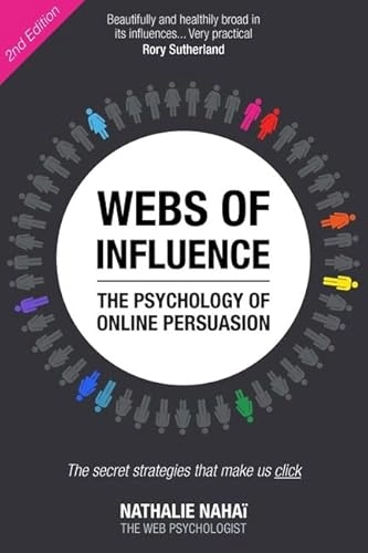 Webs of influence : the psychology of online persuasion : the secret strategies that make us click; Nathalie Nahai; 2012