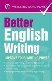 Webster''s Word Power Better English Writing [electronic resource] : Improve Your Writing Power [Elektronisk resurs]; Sue Moody; 2014
