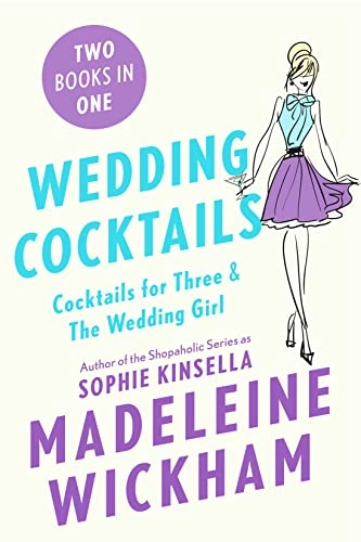 Wedding Cocktails: Cocktails for Three & the Wedding Girl; Madeleine Wickham; 2016