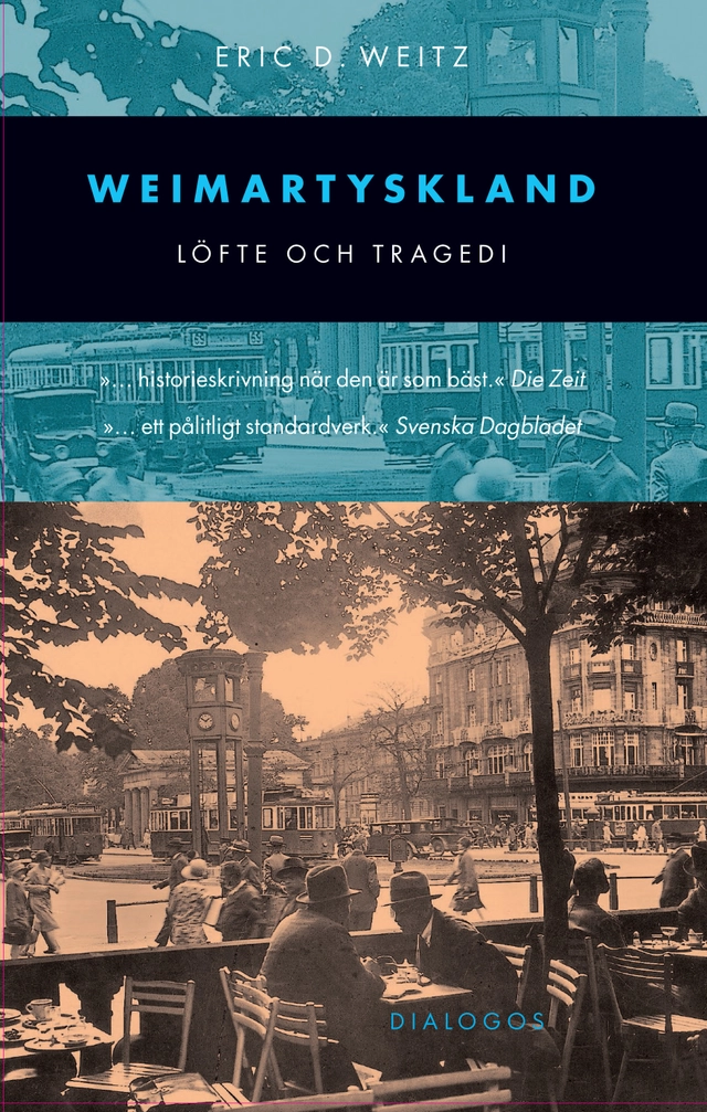 Weimartyskland : löfte och tragedi; Eric D. Weitz; 2020