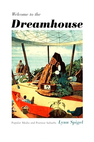 Welcome to the dreamhouse : popular media and postwar suburbs; Lynn Spigel; 2001
