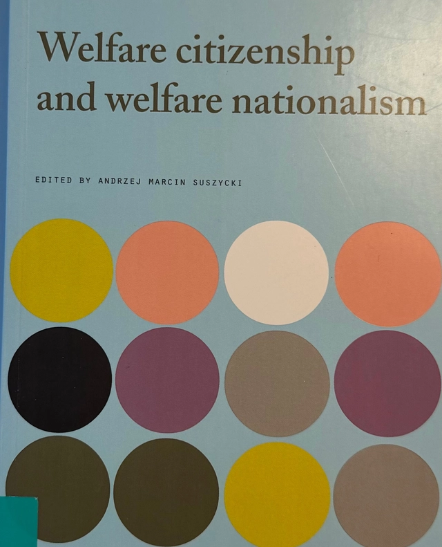 Welfare citizenship and welfare nationalism; Andrzej Marcin Suszycki; 2011