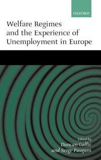 Welfare regimes and the experience of unemployment in Europe; Duncan Gallie, Serge Paugam; 2000