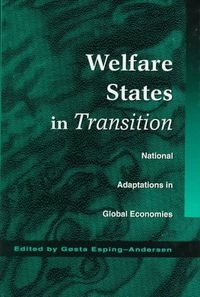 Welfare states in transition : national adaptations in global economies; Gosta (EDT) Esping-Andersen; 1996