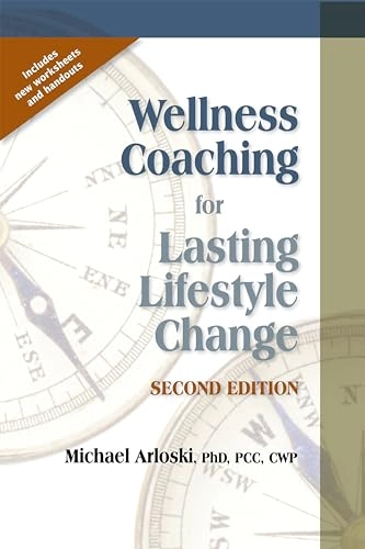 Wellness Coaching for Lasting Lifestyle Change; Michael Arloski; 2014